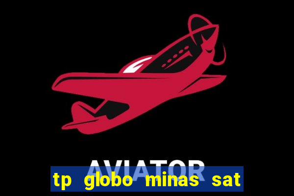 tp globo minas sat hd regional